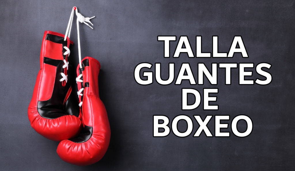 talla guantes de boxeo para elegir correctamente nuestros guantes según peso